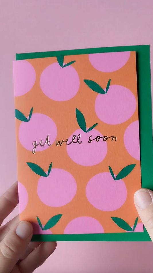 Pink Oranges Get Well Soon hand foiled A6 greetings card