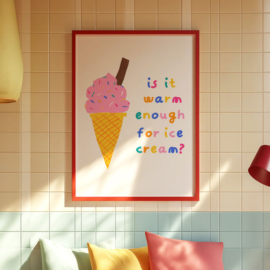 Is it Warm enough for Ice Cream A3/A4/A5 Art Print
